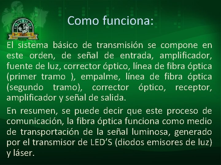 Como funciona: El sistema básico de transmisión se compone en este orden, de señal