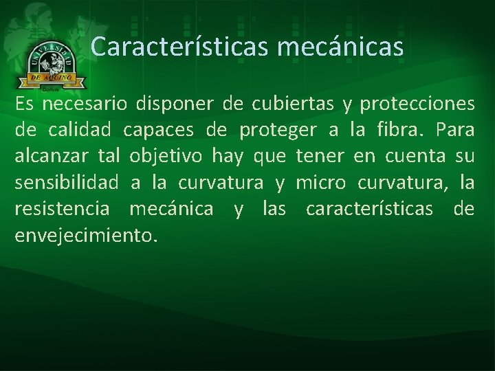 Características mecánicas Es necesario disponer de cubiertas y protecciones de calidad capaces de proteger