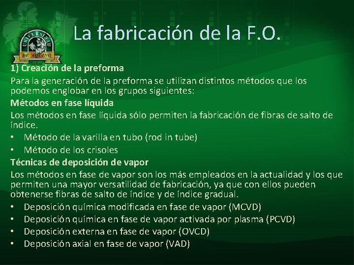 La fabricación de la F. O. 1) Creación de la preforma Para la generación