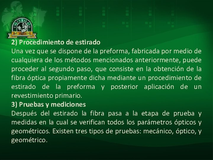 2) Procedimiento de estirado Una vez que se dispone de la preforma, fabricada por