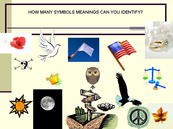 HOW MANY SYMBOLS MEANINGS CAN YOU IDENTIFY? 