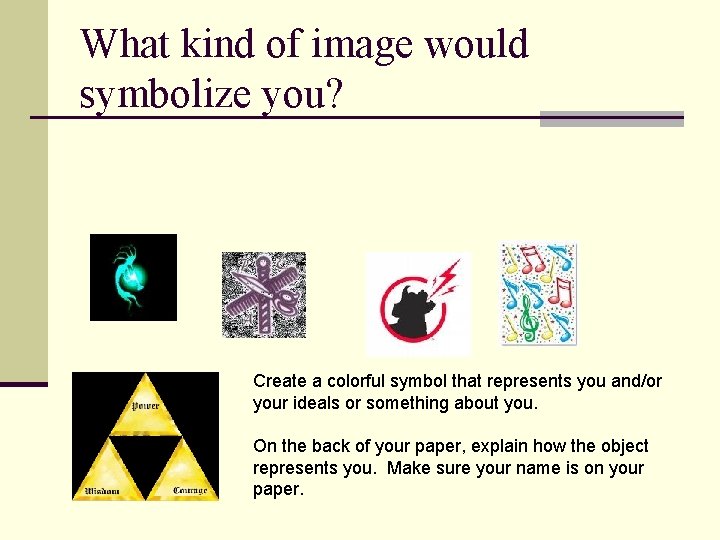 What kind of image would symbolize you? Create a colorful symbol that represents you