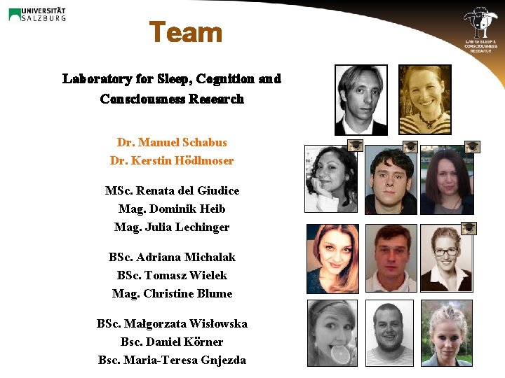 Team Laboratory for Sleep, Cognition and Consciousness Research Dr. Manuel Schabus Dr. Kerstin Hödlmoser