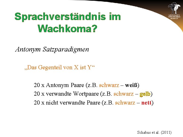 Sprachverständnis im Wachkoma? Antonym Satzparadigmen „Das Gegenteil von X ist Y“ 20 x Antonym