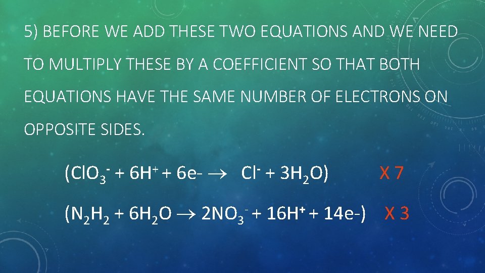 5) BEFORE WE ADD THESE TWO EQUATIONS AND WE NEED TO MULTIPLY THESE BY