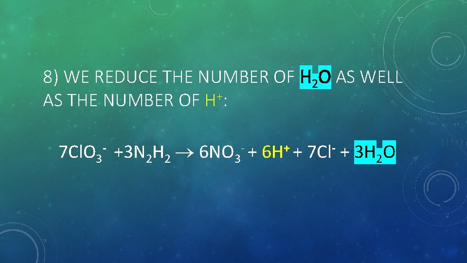 8) WE REDUCE THE NUMBER OF H 2 O AS WELL AS THE NUMBER