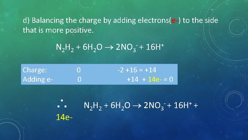 d) Balancing the charge by adding electrons(e ) to the side that is more