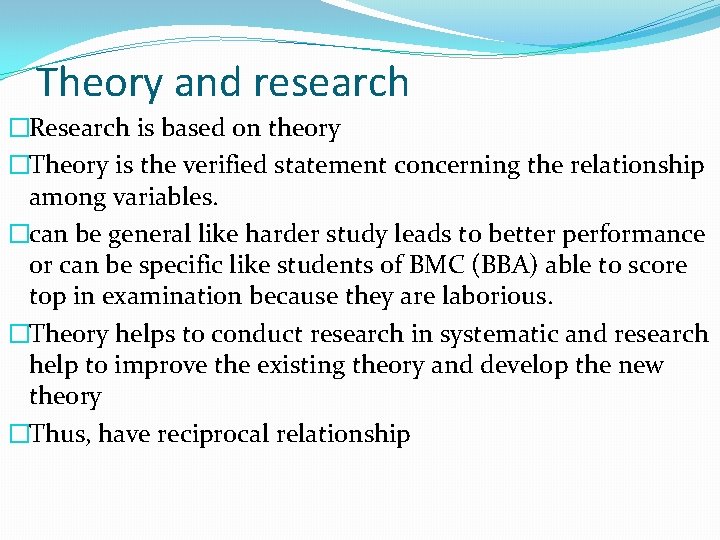 Theory and research �Research is based on theory �Theory is the verified statement concerning