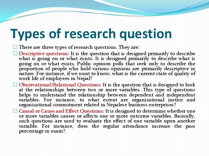 Types of research question � There are three types of research questions. They are: