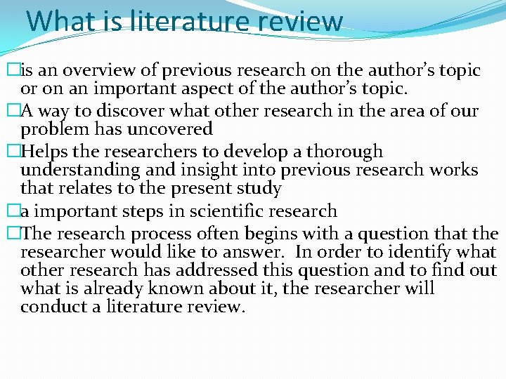 What is literature review �is an overview of previous research on the author’s topic