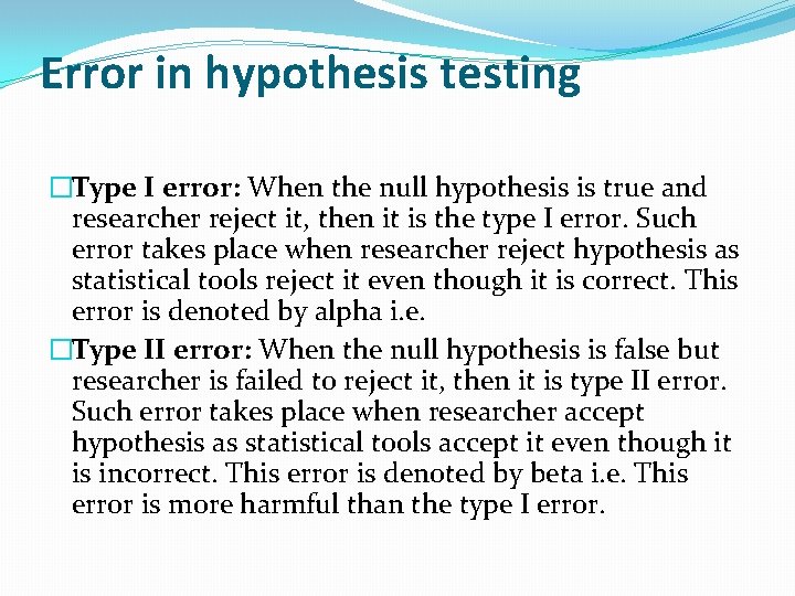 Error in hypothesis testing �Type I error: When the null hypothesis is true and