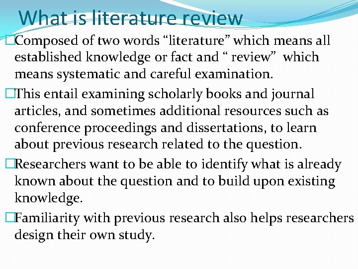 What is literature review �Composed of two words “literature” which means all established knowledge