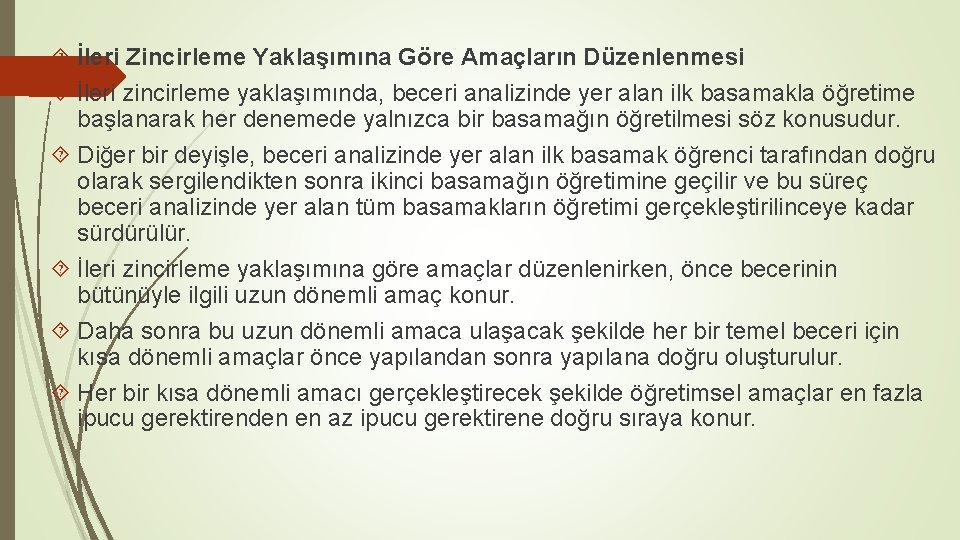  İleri Zincirleme Yaklaşımına Göre Amaçların Düzenlenmesi İleri zincirleme yaklaşımında, beceri analizinde yer alan