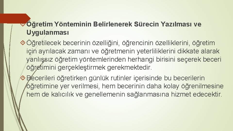  Öğretim Yönteminin Belirlenerek Sürecin Yazılması ve Uygulanması Öğretilecek becerinin özelliğini, öğrencinin özelliklerini, öğretim