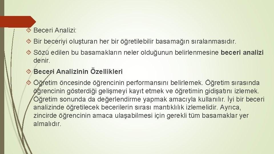  Beceri Analizi: Bir beceriyi oluşturan her bir öğretilebilir basamağın sıralanmasıdır. Sözü edilen bu