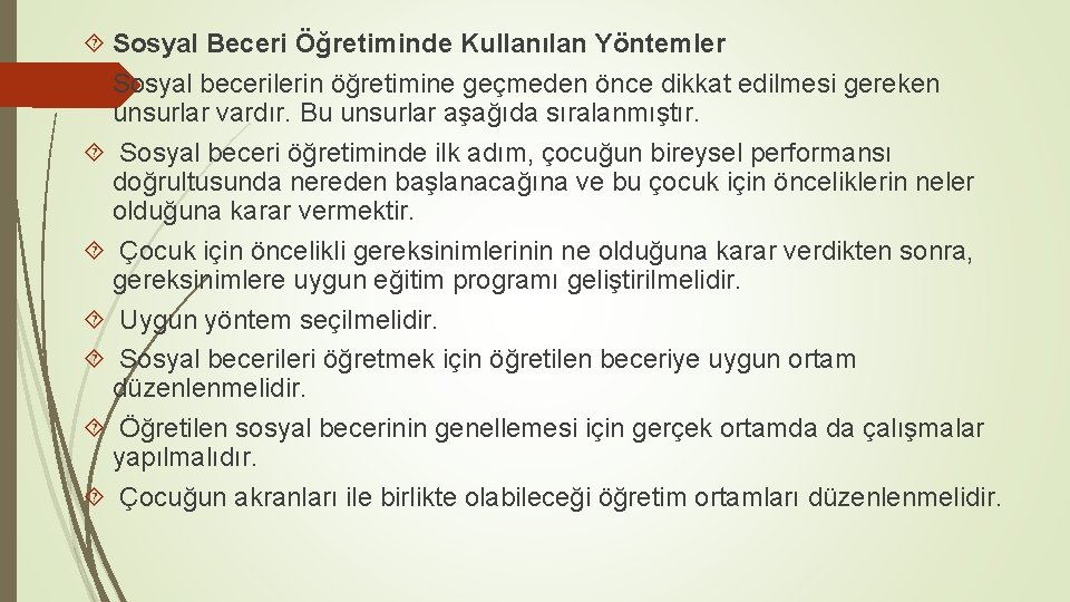  Sosyal Beceri Öğretiminde Kullanılan Yöntemler Sosyal becerilerin öğretimine geçmeden önce dikkat edilmesi gereken