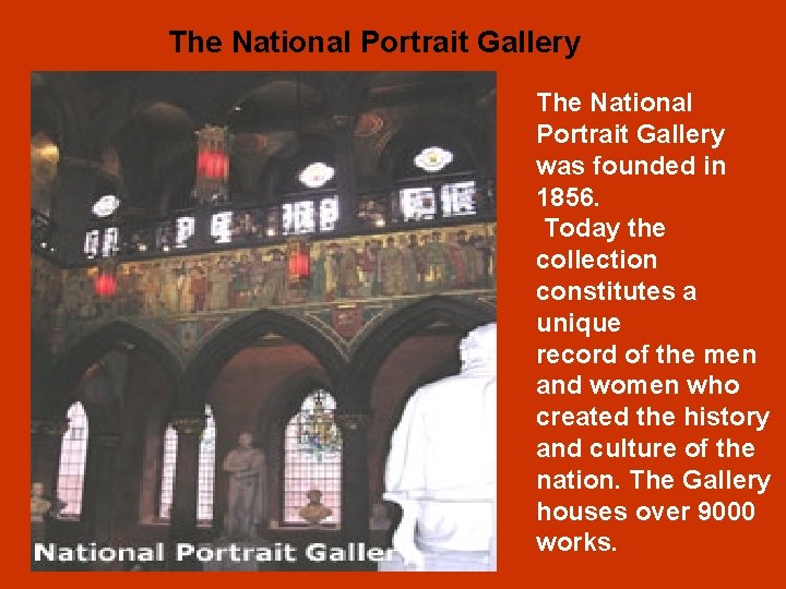 The National Portrait Gallery was founded in 1856. Today the collection constitutes a unique