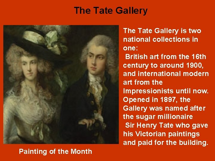 The Tate Gallery is two national collections in one: British art from the 16