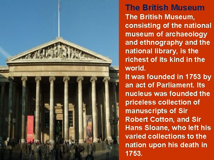 The British Museum, consisting of the national museum of archaeology and ethnography and the