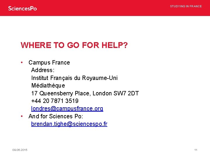 STUDYING IN FRANCE WHERE TO GO FOR HELP? • Campus France Address: Institut Français