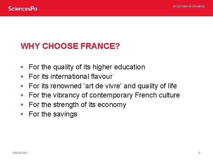 STUDYING IN FRANCE WHY CHOOSE FRANCE? • • • 06/03/2021 For the quality of