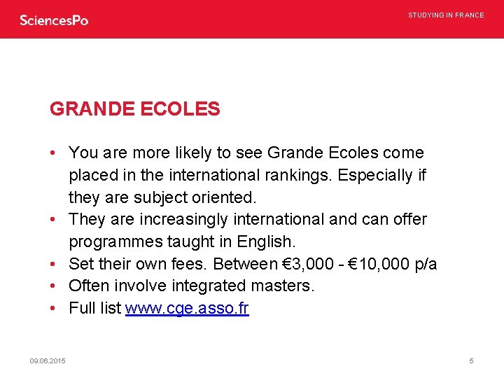 STUDYING IN FRANCE GRANDE ECOLES • You are more likely to see Grande Ecoles