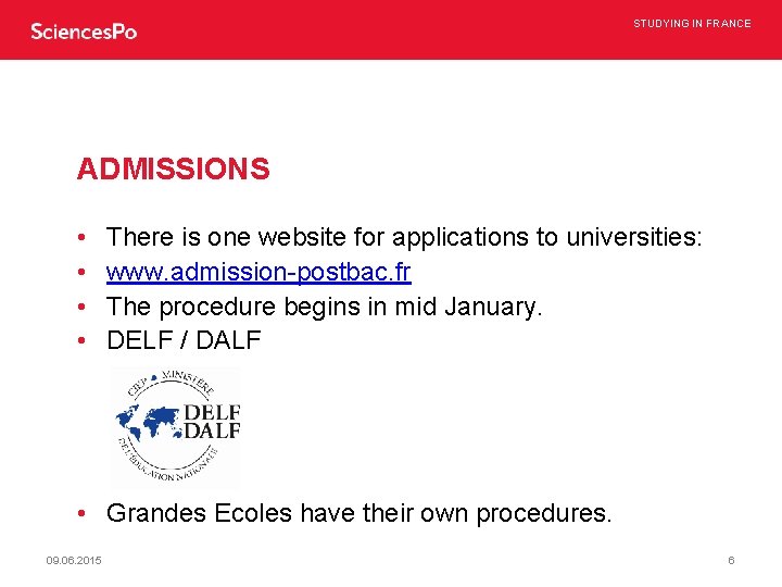 STUDYING IN FRANCE ADMISSIONS • • There is one website for applications to universities: