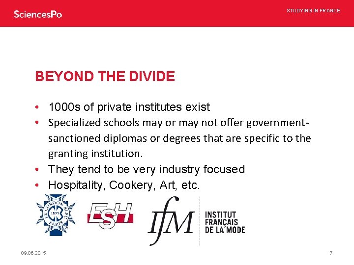 STUDYING IN FRANCE BEYOND THE DIVIDE • 1000 s of private institutes exist •