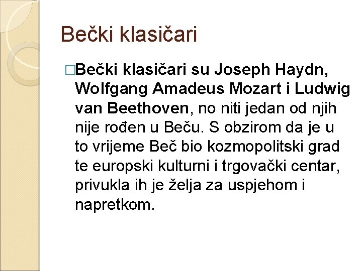 Bečki klasičari �Bečki klasičari su Joseph Haydn, Wolfgang Amadeus Mozart i Ludwig van Beethoven,
