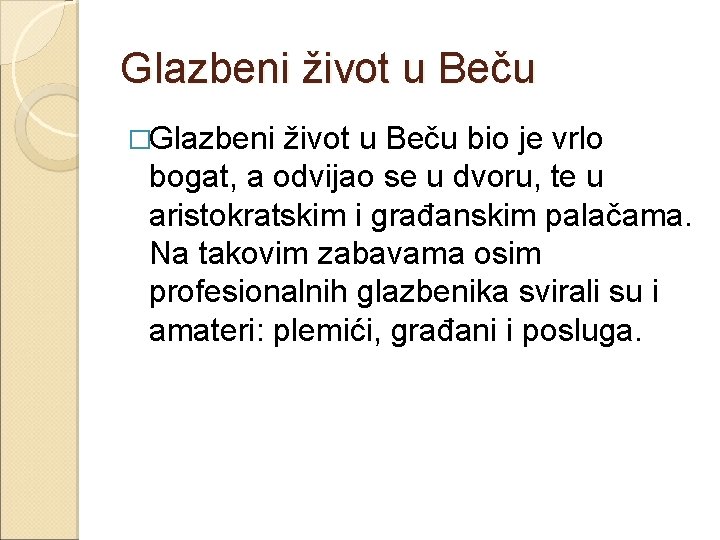 Glazbeni život u Beču �Glazbeni život u Beču bio je vrlo bogat, a odvijao