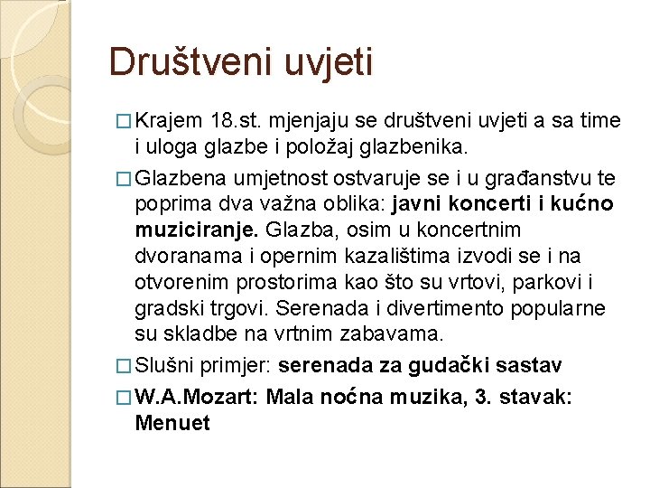 Društveni uvjeti � Krajem 18. st. mjenjaju se društveni uvjeti a sa time i