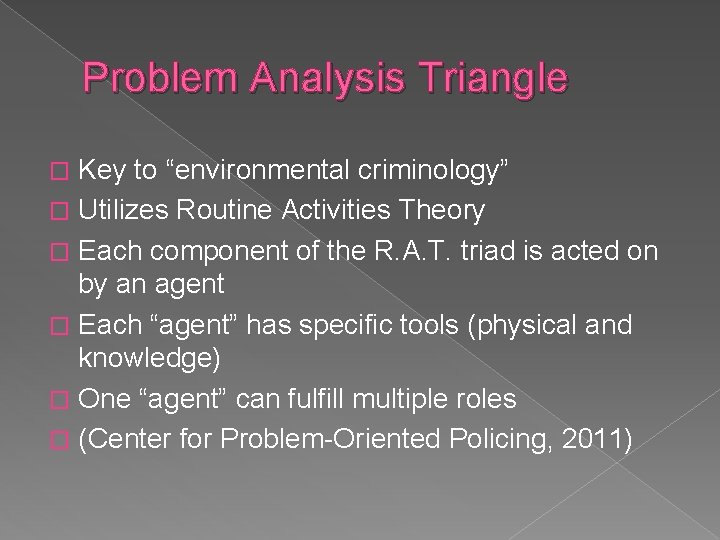 Problem Analysis Triangle Key to “environmental criminology” � Utilizes Routine Activities Theory � Each Problem Analysis Triangle Key to “environmental criminology” � Utilizes Routine Activities Theory � Each