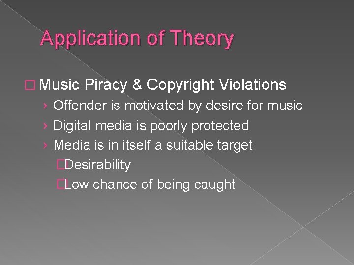 Application of Theory � Music Piracy & Copyright Violations › Offender is motivated by Application of Theory � Music Piracy & Copyright Violations › Offender is motivated by