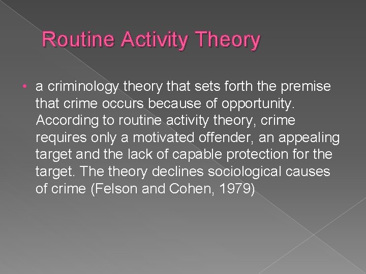 Routine Activity Theory • a criminology theory that sets forth the premise that crime Routine Activity Theory • a criminology theory that sets forth the premise that crime