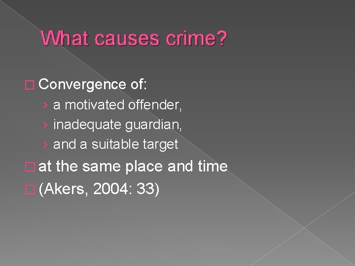 What causes crime? � Convergence of: › a motivated offender, › inadequate guardian, › What causes crime? � Convergence of: › a motivated offender, › inadequate guardian, ›