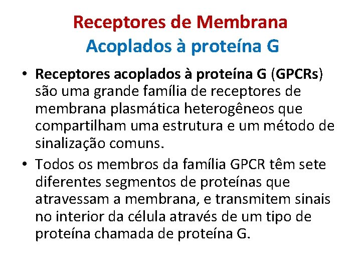 Receptores de Membrana Acoplados à proteína G • Receptores acoplados à proteína G (GPCRs)