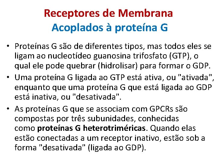 Receptores de Membrana Acoplados à proteína G • Proteínas G são de diferentes tipos,
