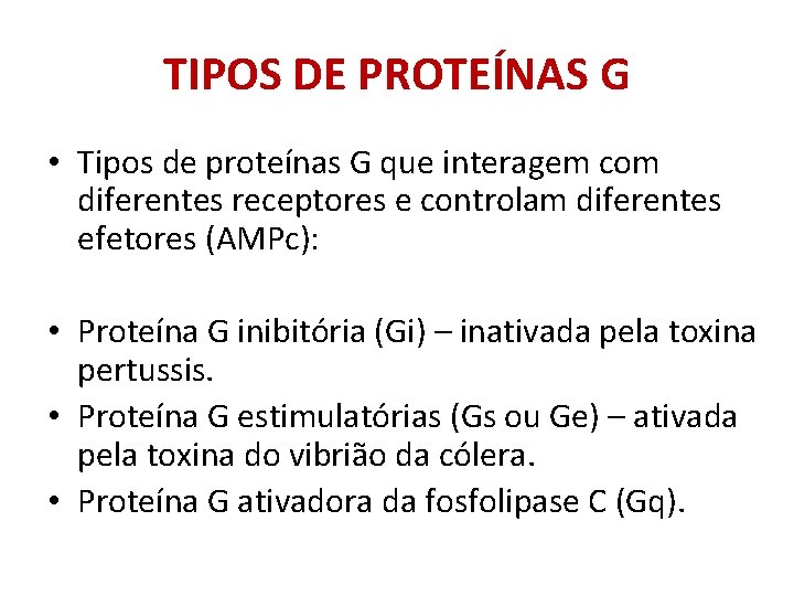 TIPOS DE PROTEÍNAS G • Tipos de proteínas G que interagem com diferentes receptores