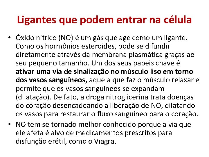 Ligantes que podem entrar na célula • Óxido nítrico (NO) é um gás que