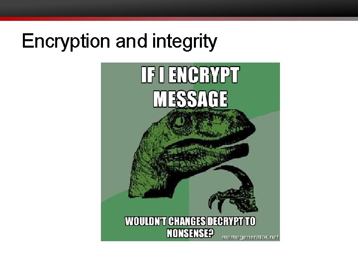 Encryption and integrity 