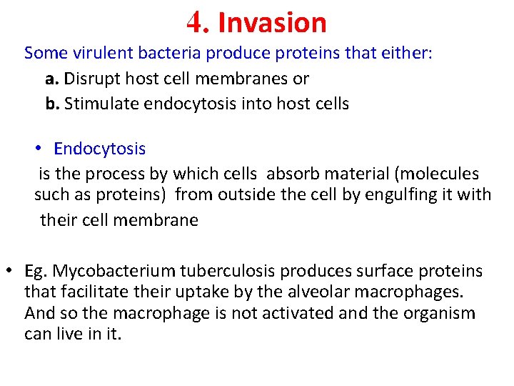 4. Invasion Some virulent bacteria produce proteins that either: a. Disrupt host cell membranes