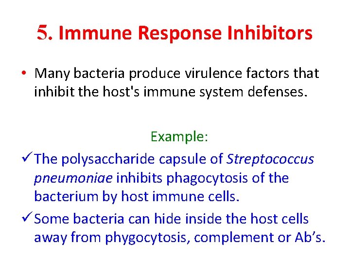 5. Immune Response Inhibitors • Many bacteria produce virulence factors that inhibit the host's