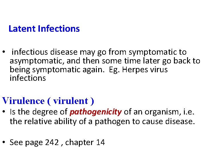 Latent Infections • infectious disease may go from symptomatic to asymptomatic, and then some