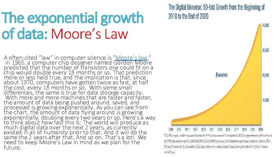 The exponential growth of data: Moore’s Law A often-cited “law” in computer science is