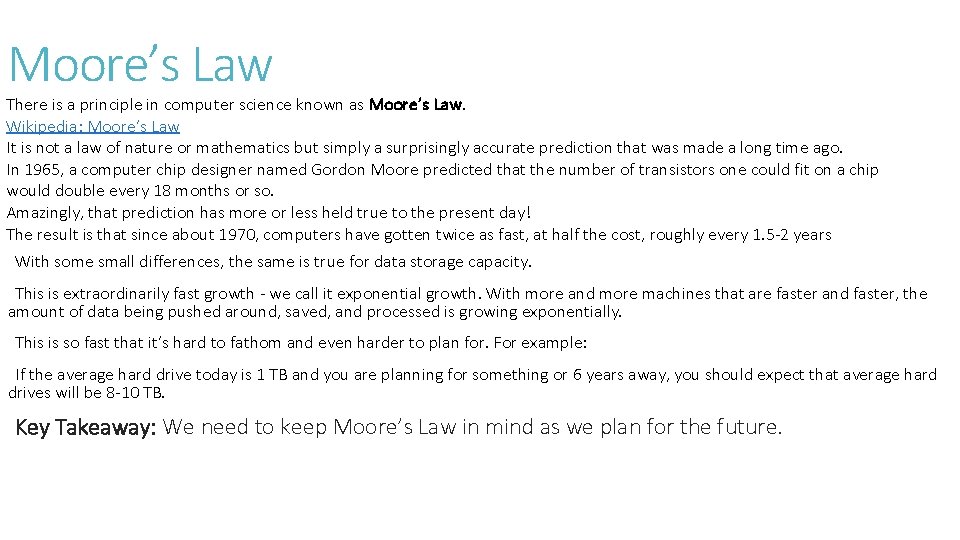 Moore’s Law There is a principle in computer science known as Moore’s Law. Wikipedia: