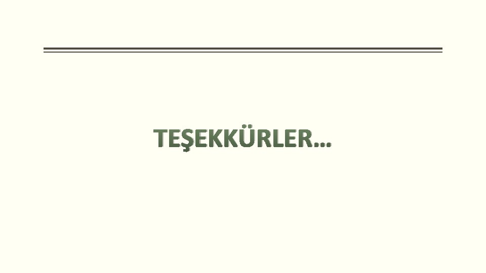 TEŞEKKÜRLER… 