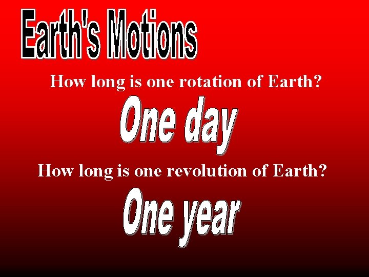 How long is one rotation of Earth? How long is one revolution of Earth?