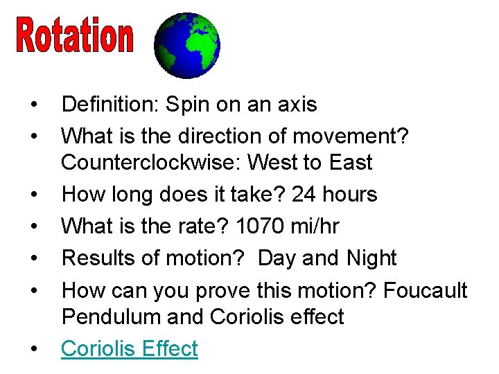  • • Definition: Spin on an axis What is the direction of movement?