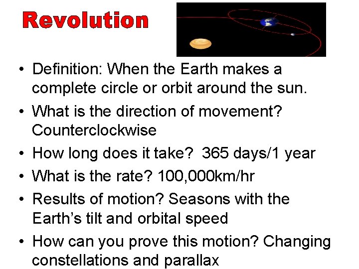 Revolution • Definition: When the Earth makes a complete circle or orbit around the