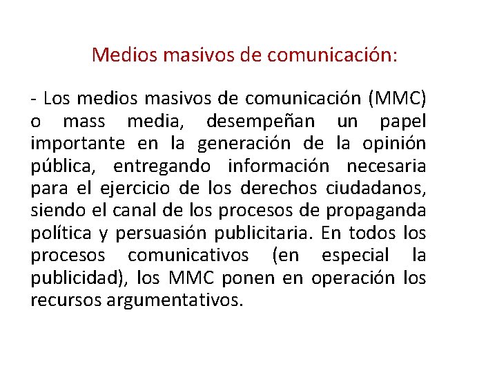 Medios masivos de comunicación: - Los medios masivos de comunicación (MMC) o mass media,